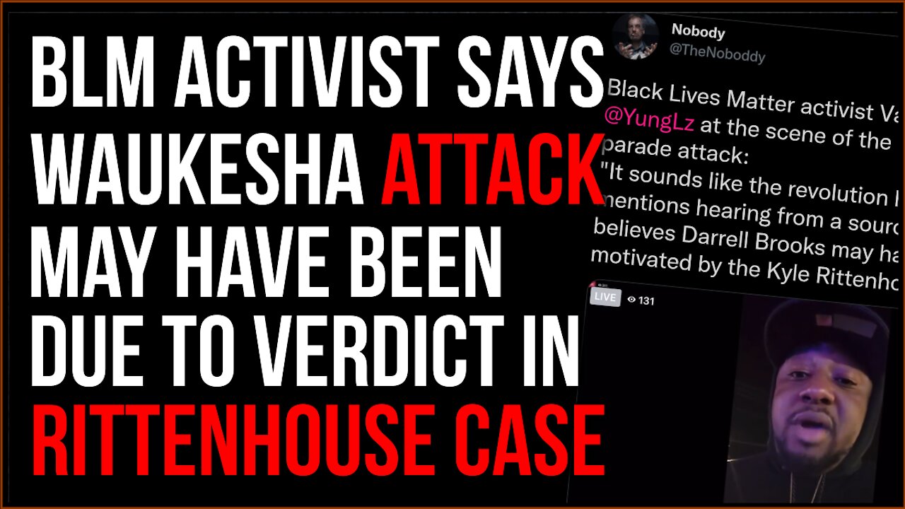 BLM Activist Says Waukesha Attack May Be Linked To Rittenhouse, Saying 'The Revolution Has Started'