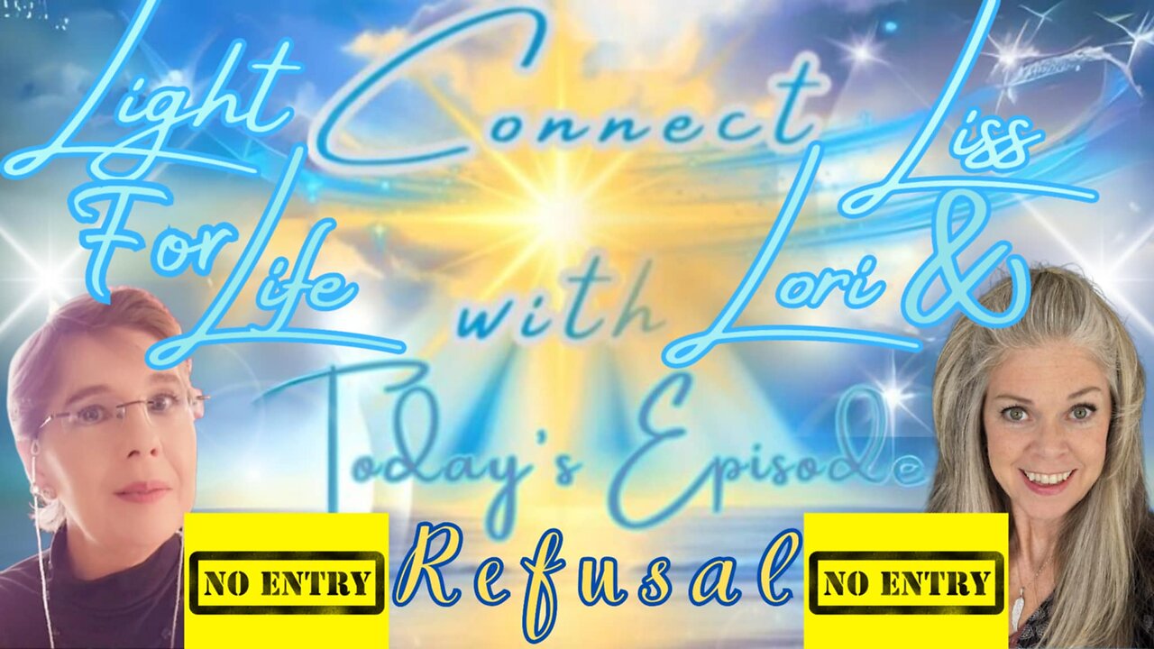 Light for Life, Connect w/Liss & Lori, Episode 25: Refusal