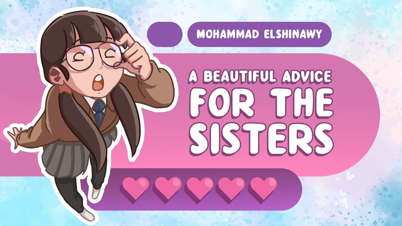 A Beautiful Advice For The Sisters - Mohammad Elshinawy