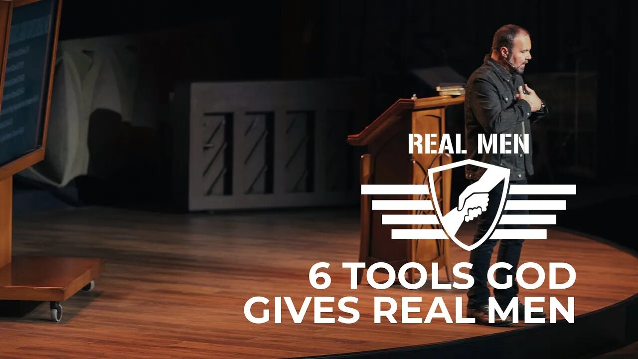 Real Men - 6 Tools God Gives Real Men