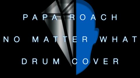 Papa Roach No Matter What Drum Cover