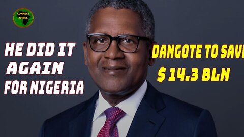 NEW DANGOTE DEALTOSAVE NIGERIA $14.3 BLN YEARLY