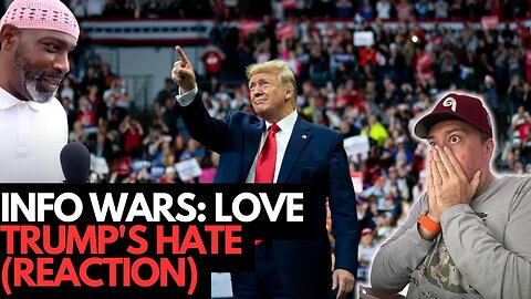 INFO WARS DOCUMENTARY: LOVE TRUMPS HATE! (REACTION)