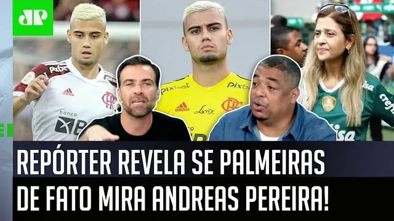 "Andreas no Palmeiras? Eu FALEI com PESSOAS PRÓXIMAS a ele e..." Repórter ABRE O JOGO!