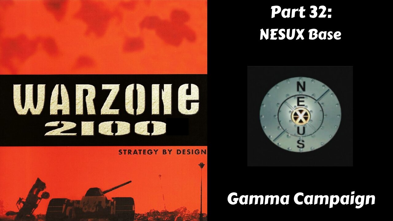 Warzone 2100 - Gamma Campaign - Part 32: NESUX Base