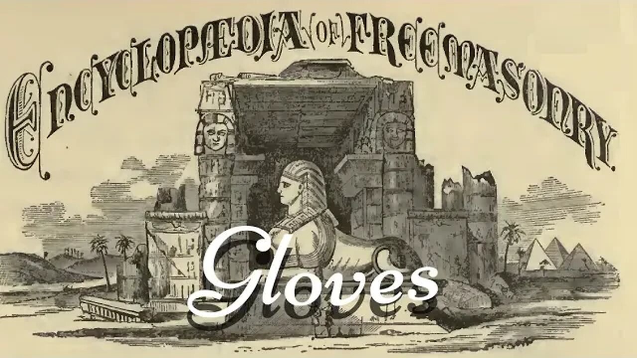 Gloves: Encyclopedia of Freemasonry By Albert G. Mackey