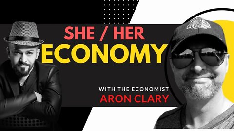 She/Her Economy with @AaronClarey