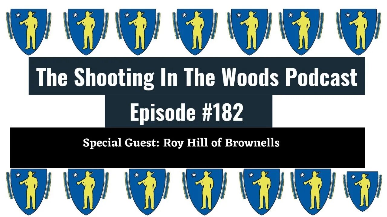 Brownells Back In The House !!!!! The Shooting In The Woods Podcast Episode #182