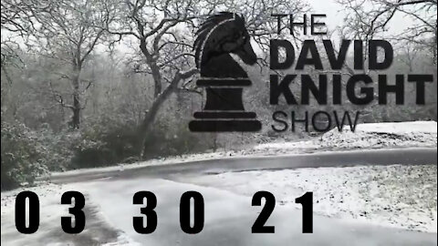 DAVID KNIGHT (Full Show) - 03_30_21 Tuesday