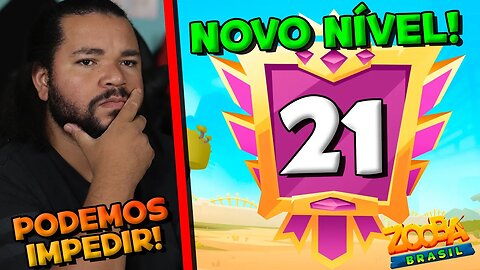 NOVO NÍVEL 21 CHEGANDO NO ZOOBA! PODEMOS IMPEDIR ISSO!