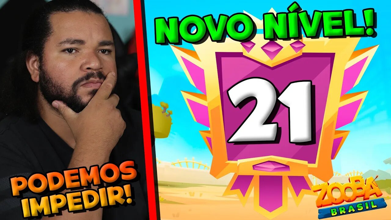 NOVO NÍVEL 21 CHEGANDO NO ZOOBA! PODEMOS IMPEDIR ISSO!