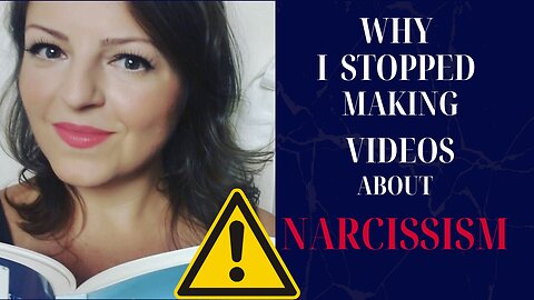 The Real Reasons Why I Stopped Making Videos About Narcissism