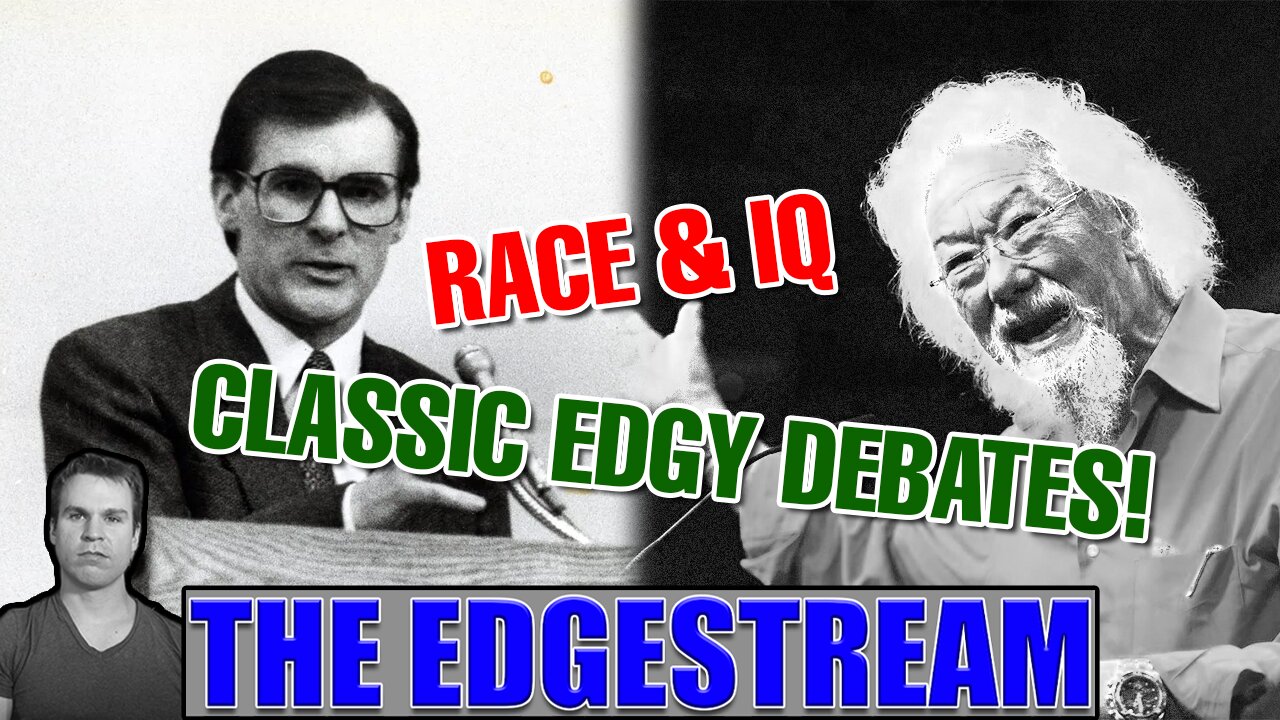 Philippe Rushton vs David Suzuki on Race & IQ - Classic Edgy Debates - The EdgeStream (2023-12-05)
