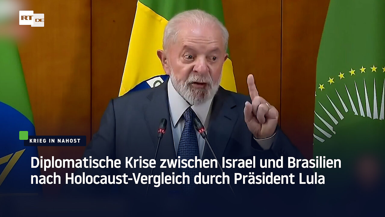 Diplomatische Krise zwischen Israel und Brasilien nach Holocaust-Vergleich durch Präsident Lula