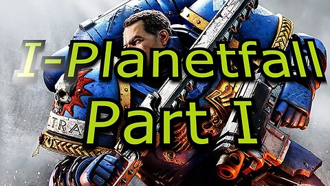 Warhammer 40K: Space Marine - Planetfall Part 1