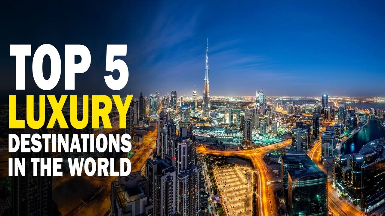 Top 5 Luxury Destinations in the World | World Travel Guide | Epic Luxury Travel & Lifestyle