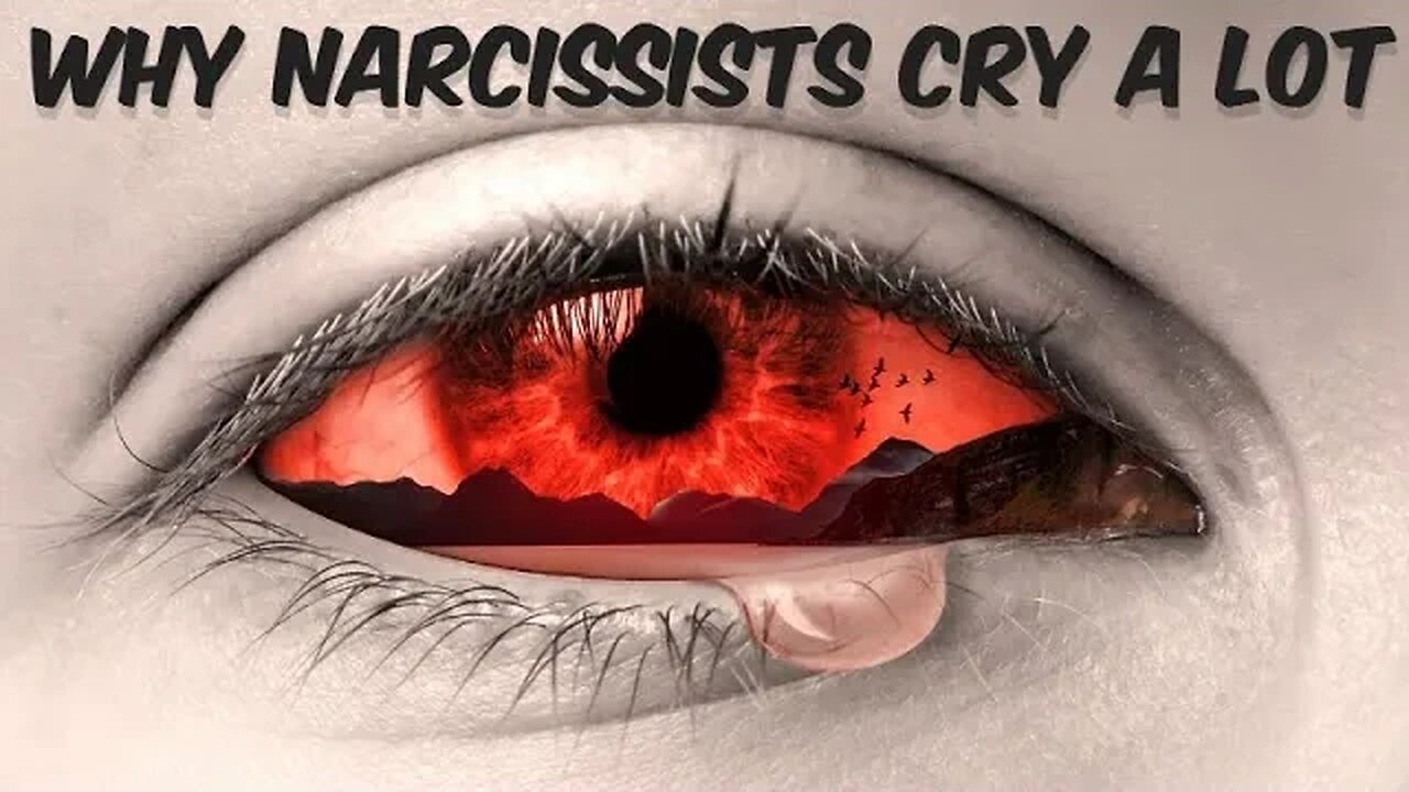 Why Narcissists Cry A Lot