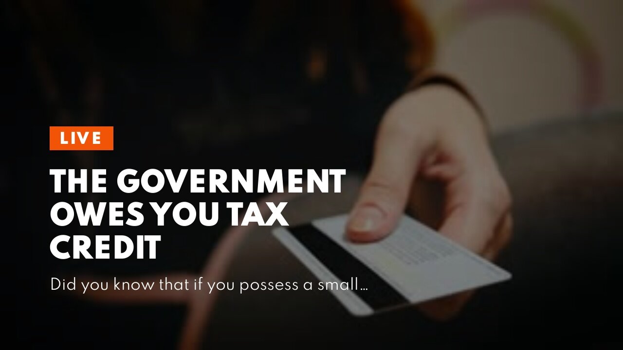 The Government Owes You Tax Credit