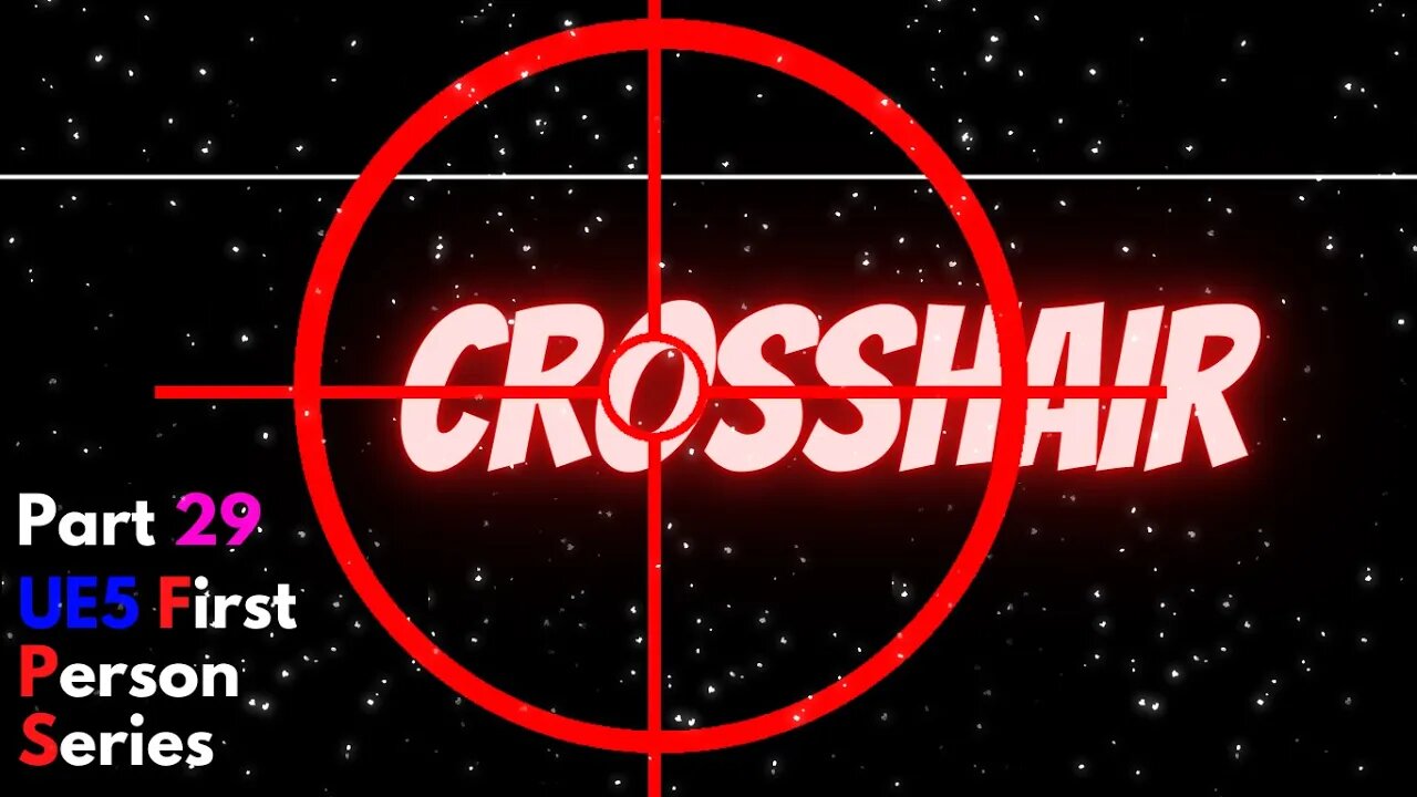 Unreal Engine 5 - 29 Crosshair - First Person Series