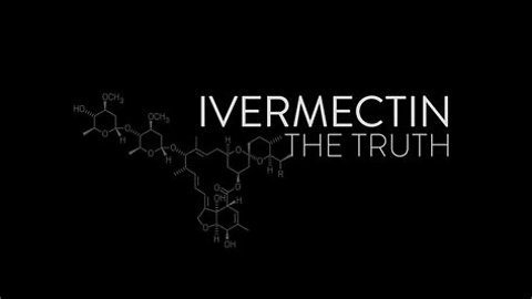 Ivermectin: The Truth- What drug companies don't want you to know