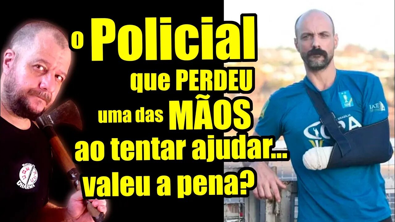 O caso do PM que ficou sem a mão...