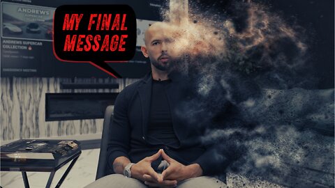 ANDREW TATE'S FINAL MESSAGE - Complete Video