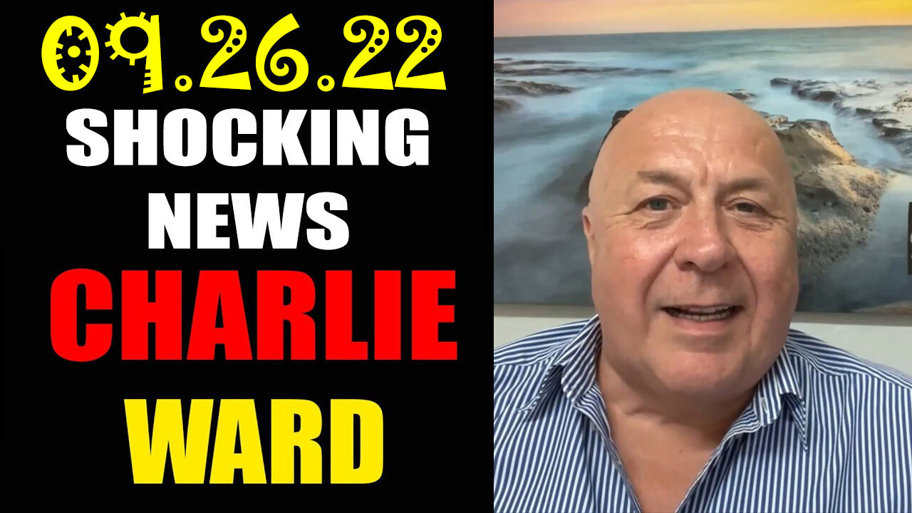 Charlie Ward Shocking News 9.26.22 "BIG Truth"
