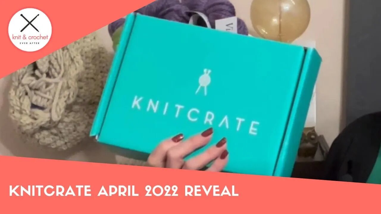 Knitcrate April 2022 Yarn Subscription Box Reveal