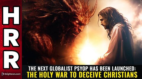 The next globalist psyop has been launched: the Holy War to deceive Christians