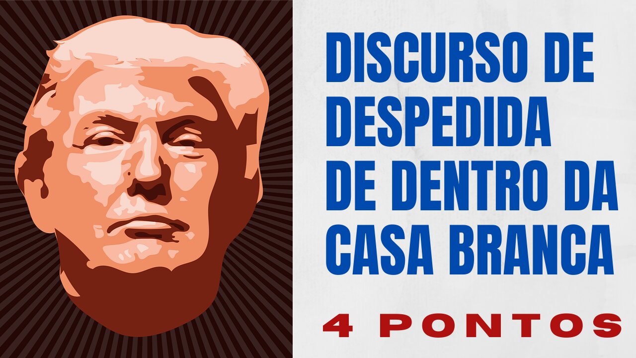 Discurso de despedida de dentro da Casa Branca. 4 pontos