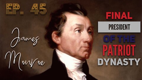 James Monroe: Final President of the Patriot Dynasty