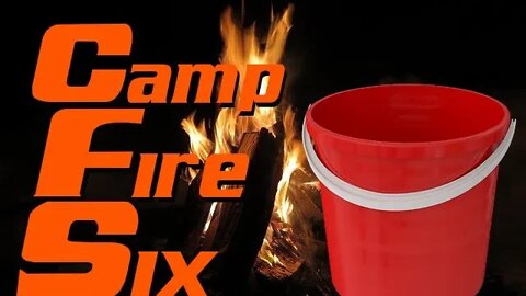 Camp Fire Six About That F*** It Bucket