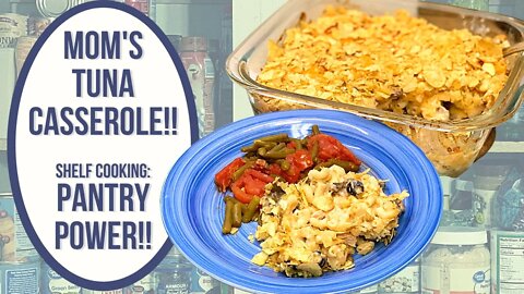 MOM'S TUNA CASSEROLE!! PANTRY POWER!! SHELF COOKING!!