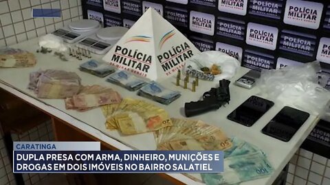 Caratinga: Dupla presa com Arma, Dinheiro, Munições e Drogas em 2 Imóveis no Bairro Salatiel.