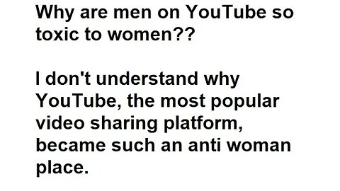 YouTube is full of evil misogynistic scum