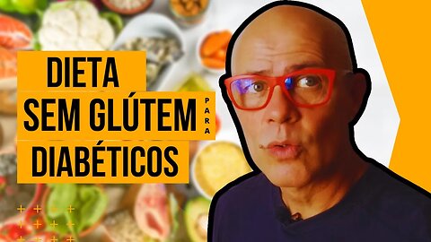 Dieta sem Glúten para Diabéticos