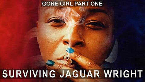 Part 1 | Gone Girl - Surviving Jaguar Wright (Trilogy)
