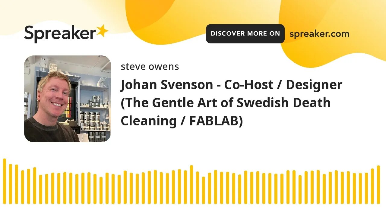 Johan Svenson - Co-Host / Designer (The Gentle Art of Swedish Death Cleaning / FABLAB)