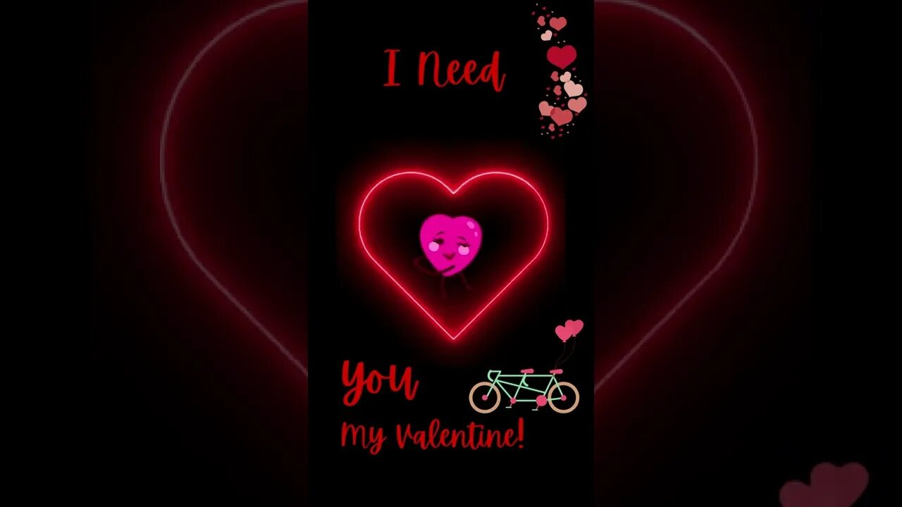 I NEED YOU! MY VALENTINE