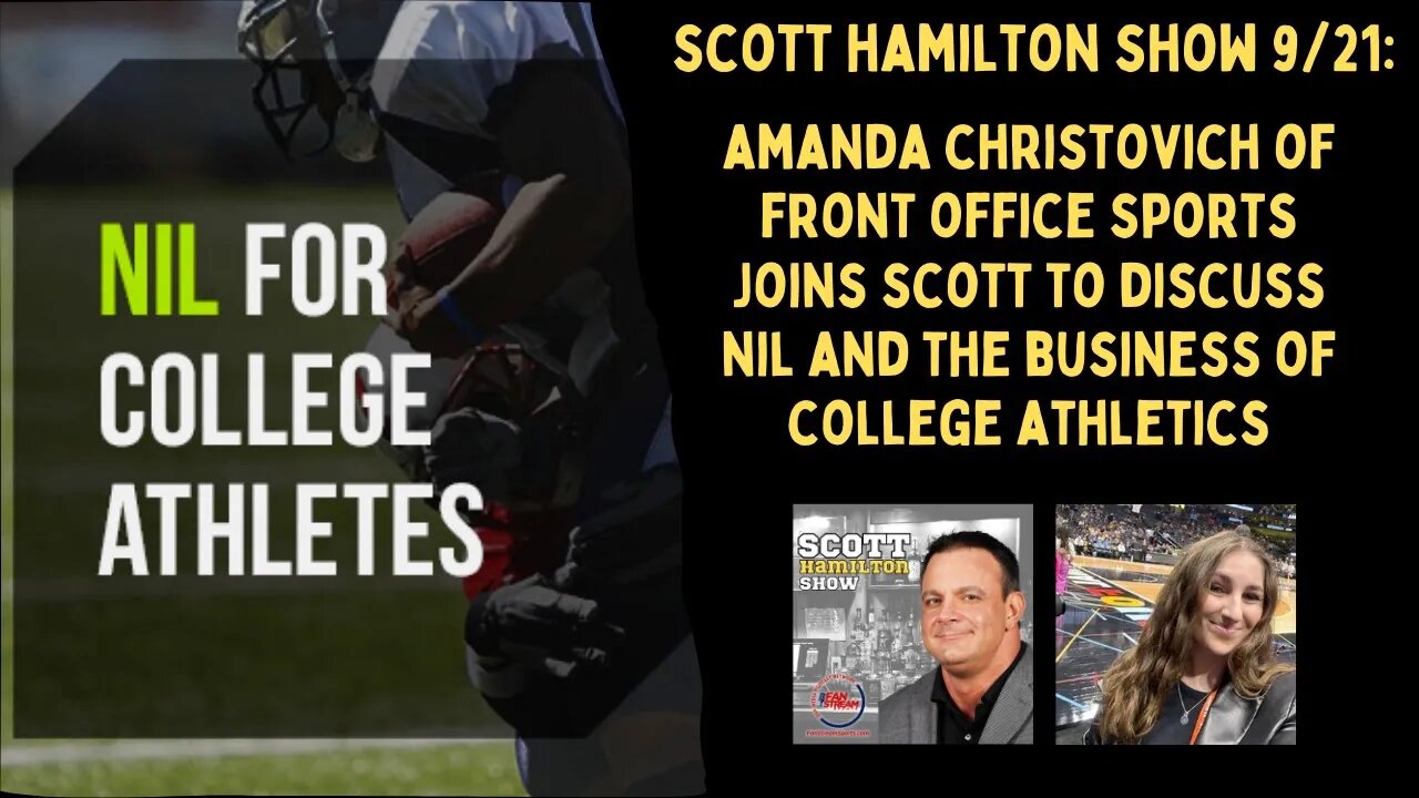 Scott Hamilton 9/21: Amanda Christovich of Front Office Sports Discusses NIL and More!