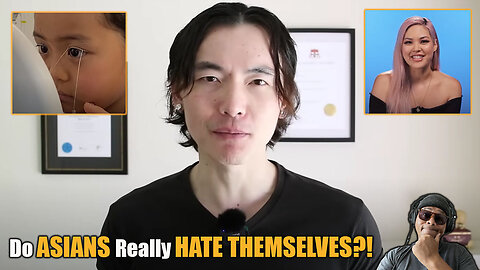 Do ASIANS Have A Self-Hating Problem?!