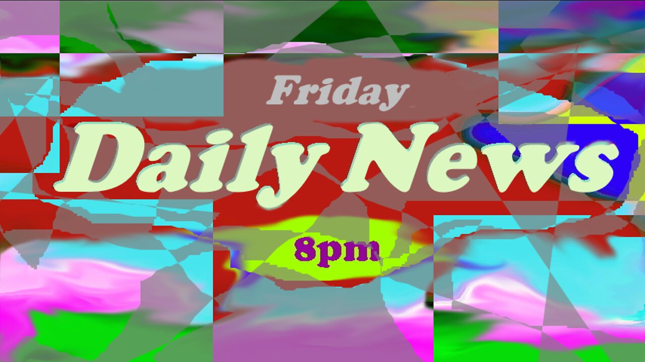 Daily News July 1st 2022 8pm Friday