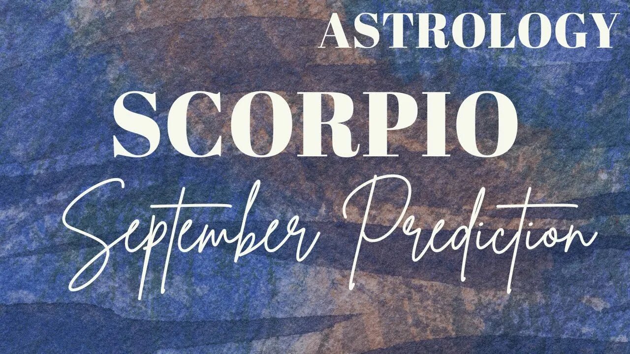 SCORPIO September Astrology Predictions