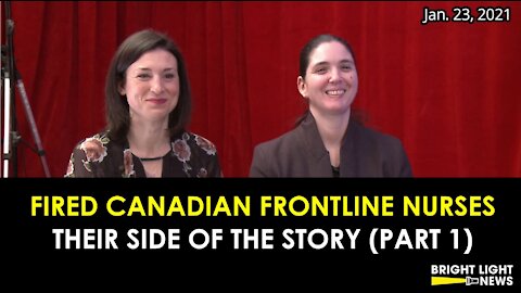 FIRED CANADIAN FRONTLINE NURSES - THEIR SIDE OF THE STORY (PART 1)