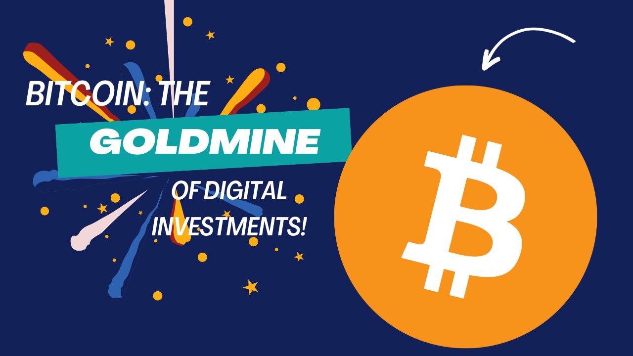 Bitcoin: The Goldmine of Digital Investments!