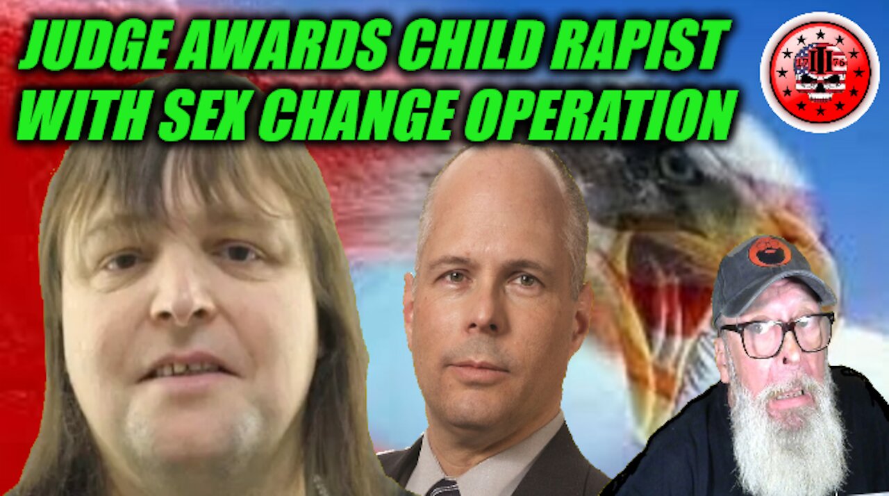 BANNED BY YOUTUBE - Judge Awards Child Rapist With Sex Change Operation