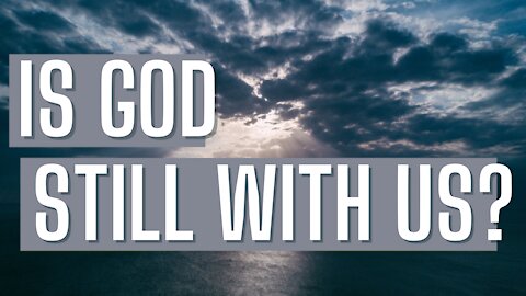 Is God Still with Us? | Bibleline | Pastor Jesse Martinez