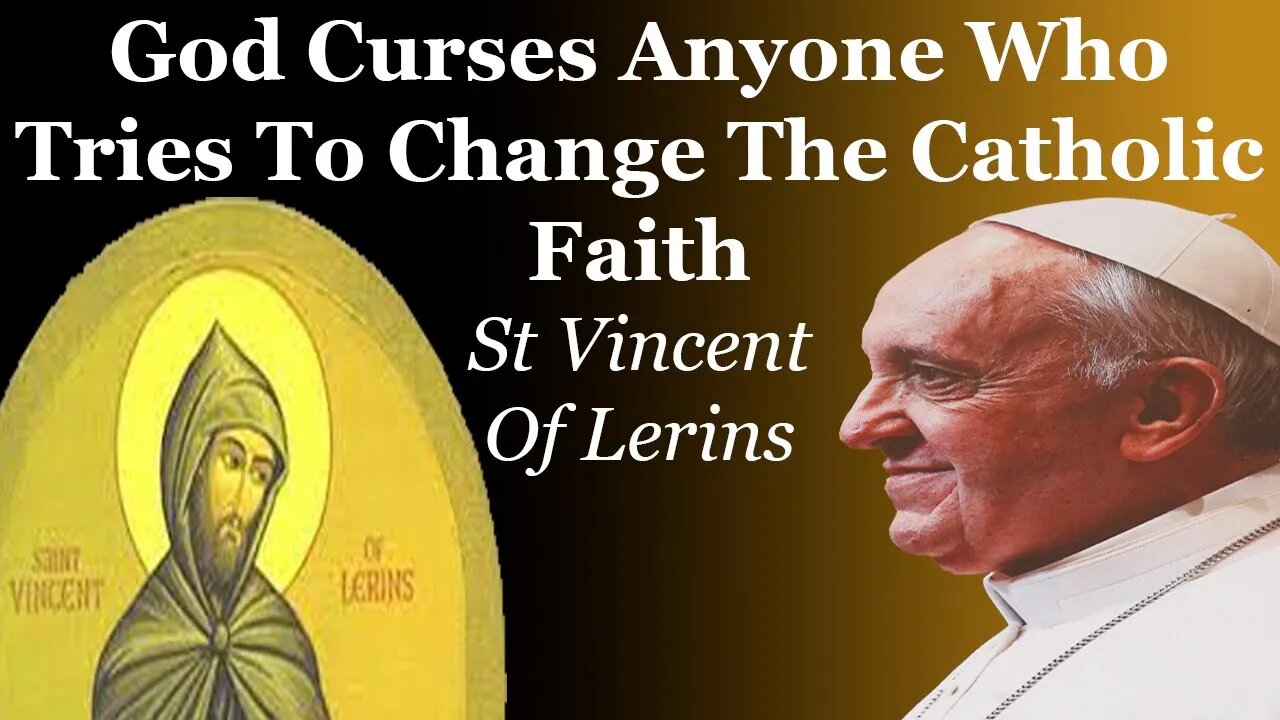 God Curses Anyone Who Tries To Change The Catholic Faith | St Vincent Of Lerins