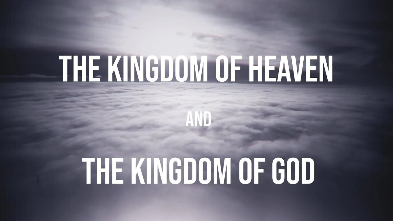 The Kingdom of Heaven and the Kingdom of God