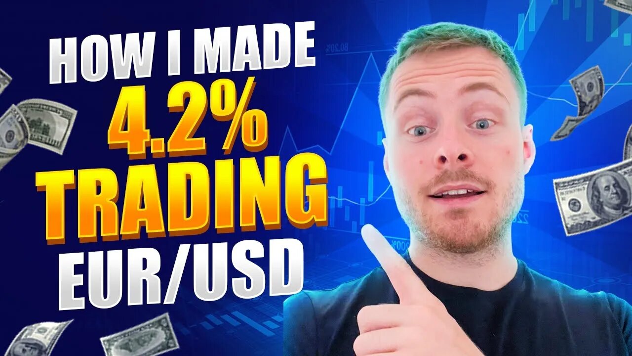 How I Made 4.2% Profit Trading EURUSD